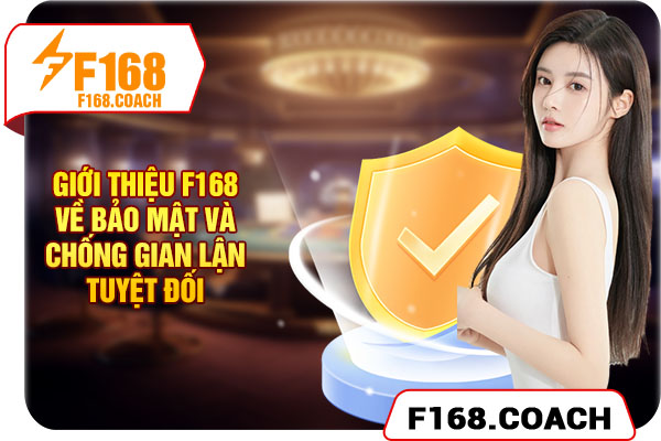 Giới thiệu F168 về bảo mật và chống gian lận Giới thiệu F168 về bảo mật và chống gian lận
