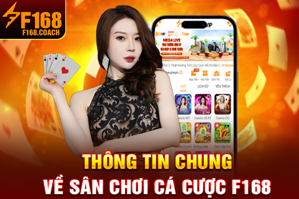 Thông tin chung về sân chơi cá cược F168 Thông tin chung về sân chơi cá cược F168